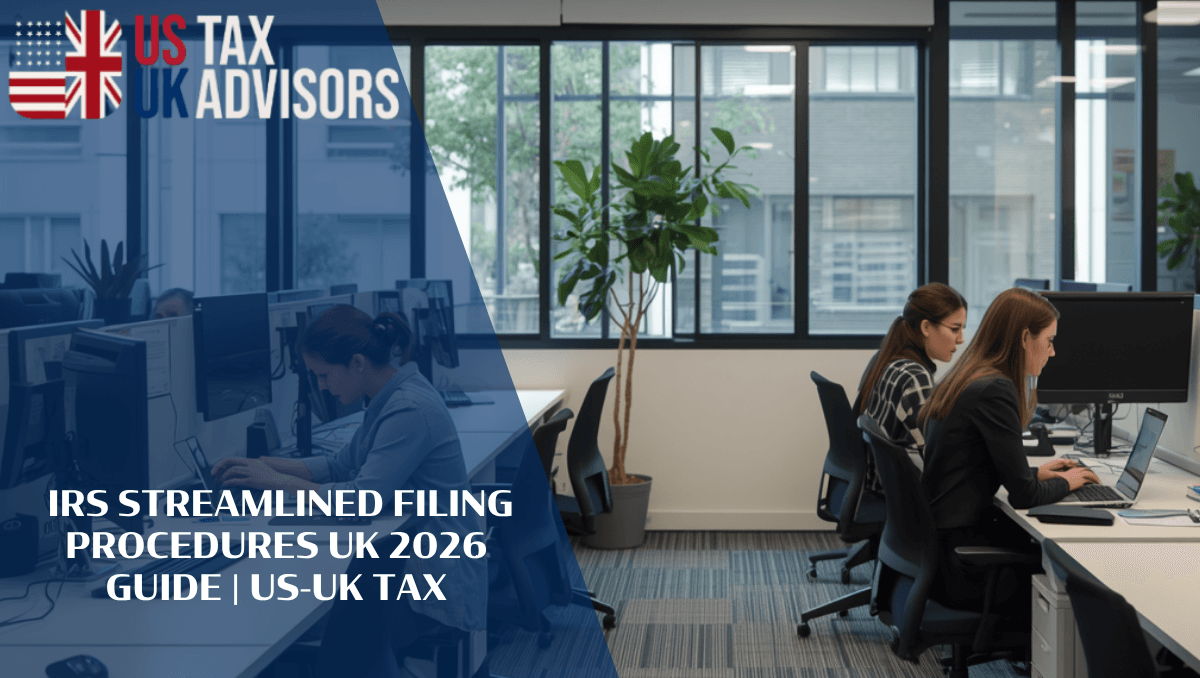 IRS Streamlined Filing Procedures UK 2026 Guide