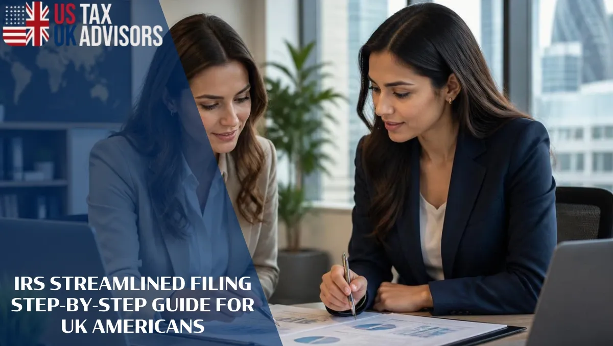 IRS Streamlined Filing Step-by-Step Guide for UK Americans |