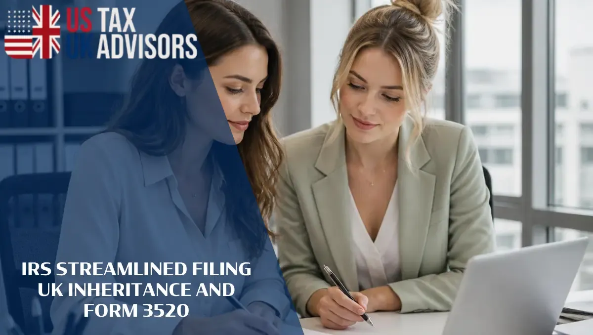 IRS Streamlined Filing UK Inheritance and Form 3520 |
