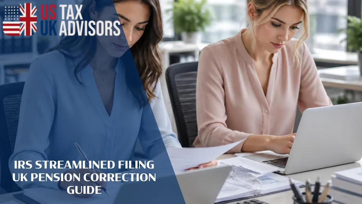 IRS Streamlined Filing UK Pension Correction Guide |
