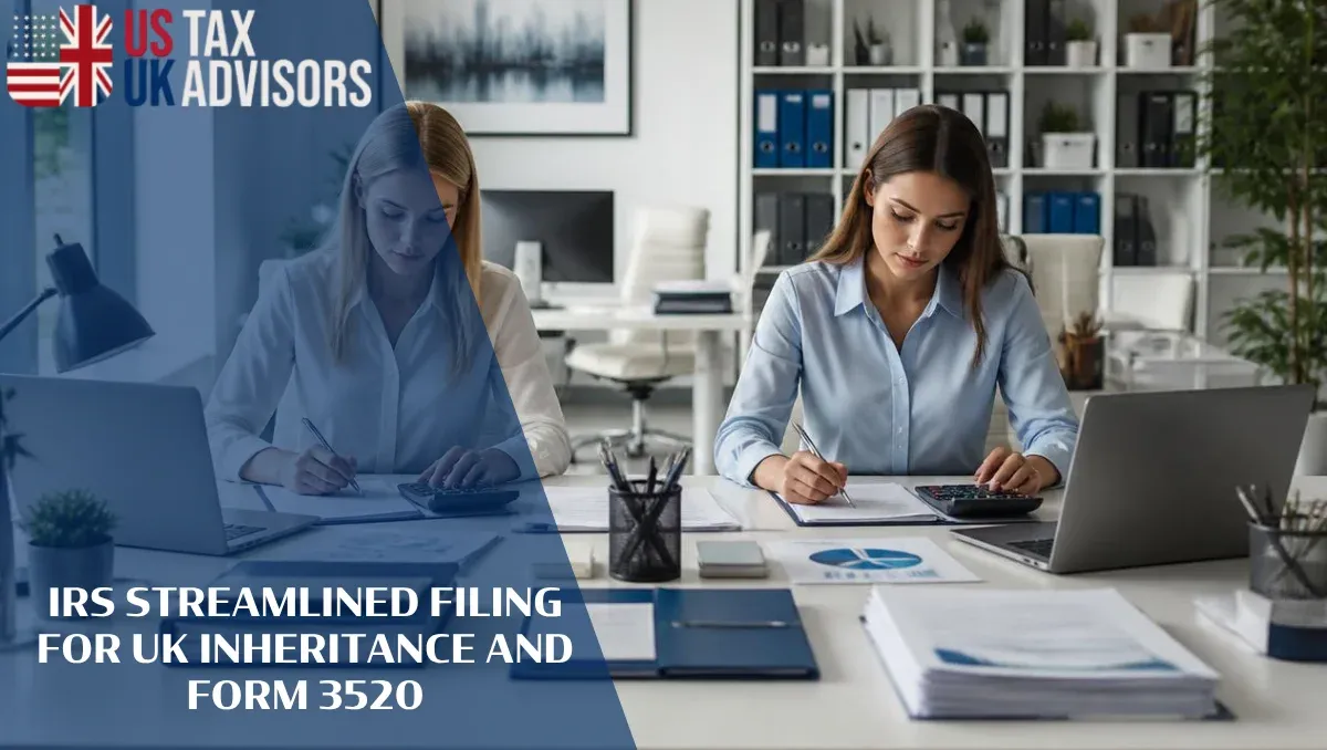 IRS Streamlined Filing for UK Inheritance and Form 3520 |