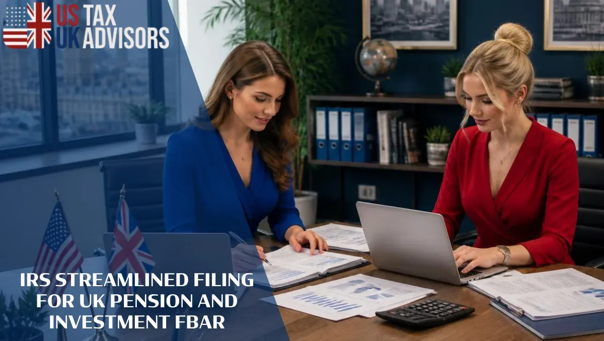 IRS Streamlined Filing for UK Pension and Investment FBAR |