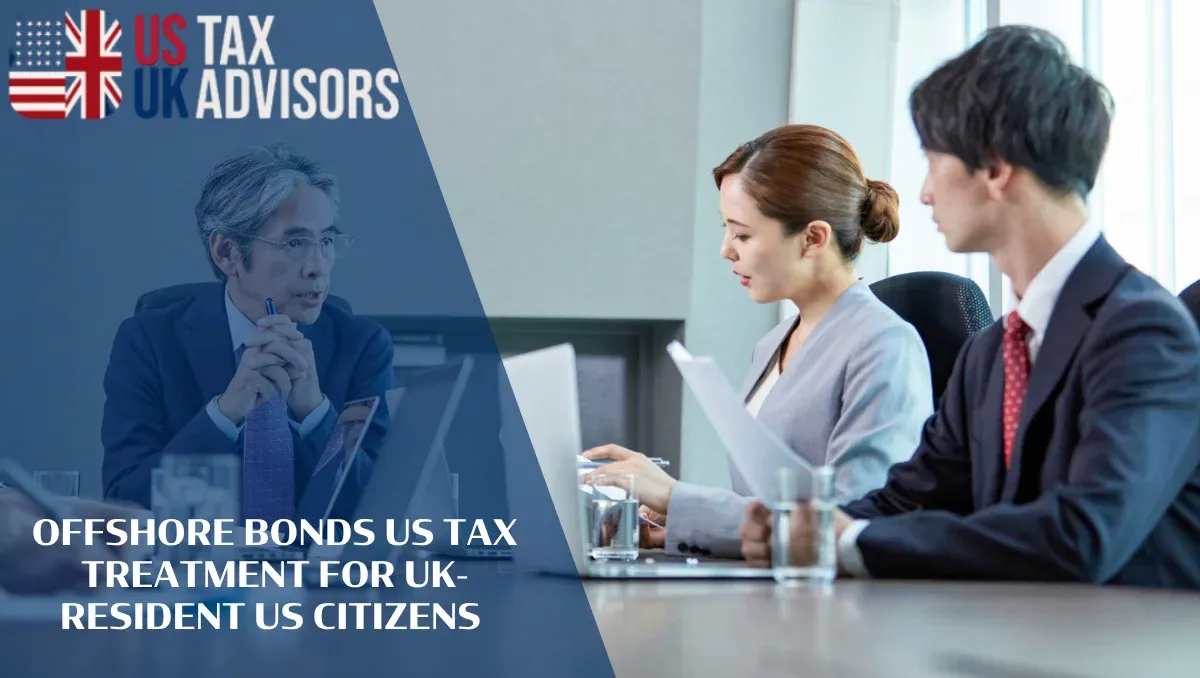 Offshore Bonds US Tax Treatment for UK-Resident US Citizens |