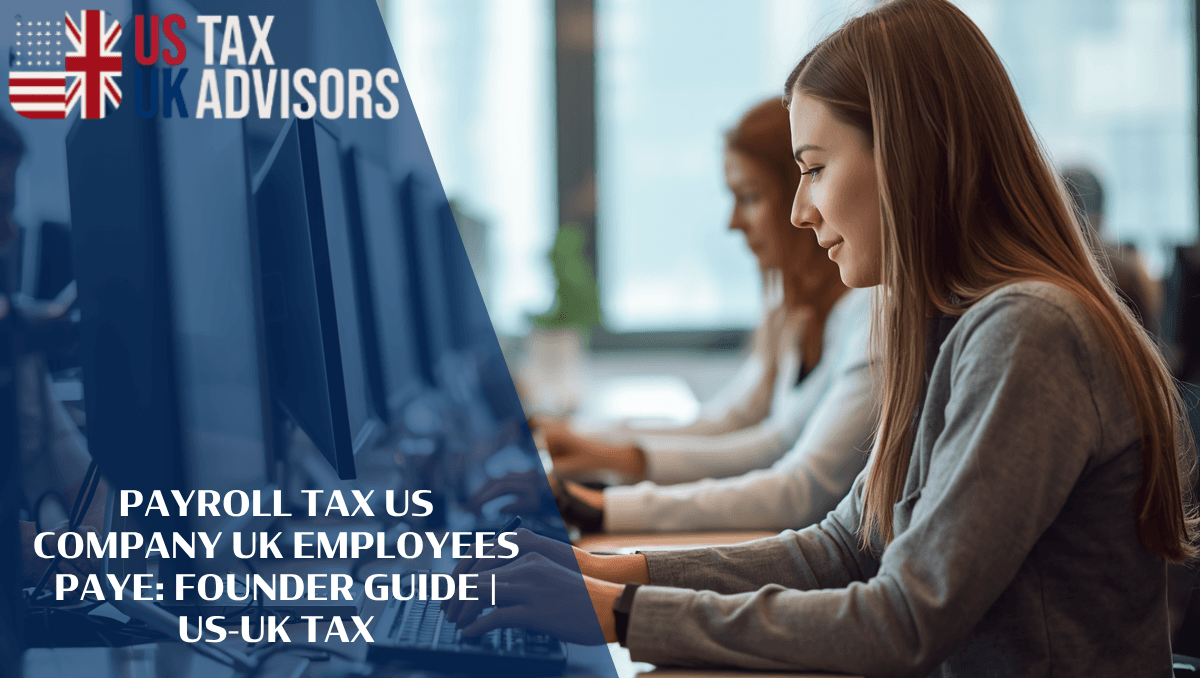 Payroll Tax US Company UK Employees PAYE: Founder Guide |
