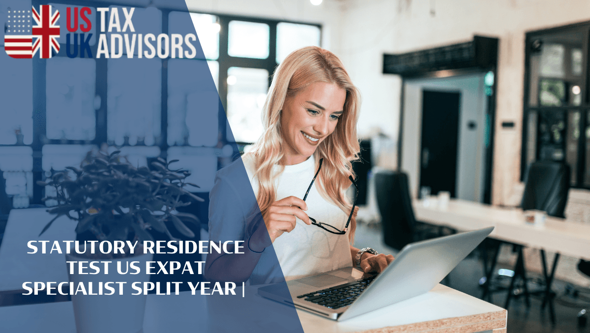 Statutory Residence Test US Expat Specialist Split Year |