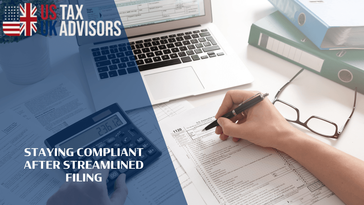 Staying Compliant After Streamlined Filing