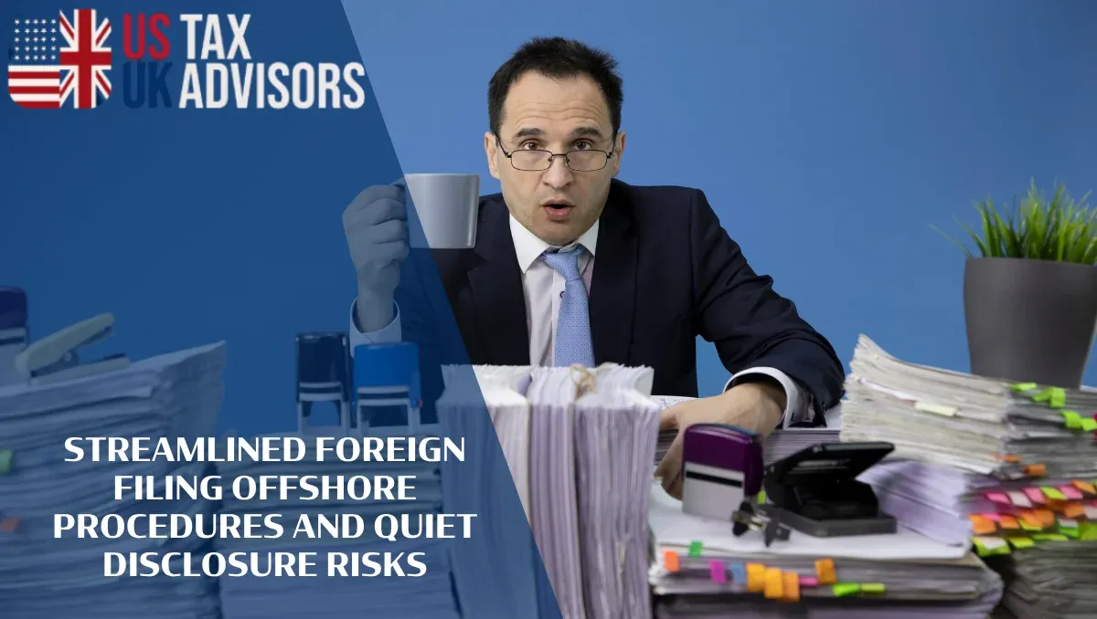 Streamlined Foreign Filing Offshore Procedures and Quiet Disclosure Risks |