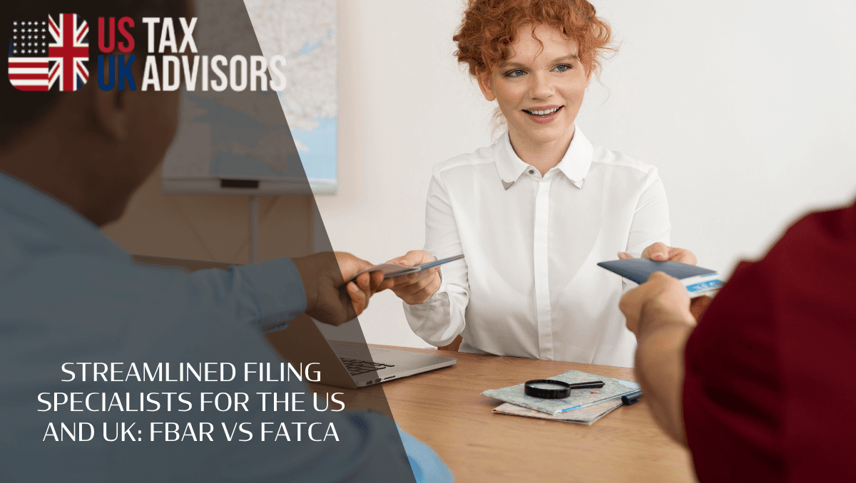 Streamlined Filing Specialists for the US and UK: FBAR vs FATCA