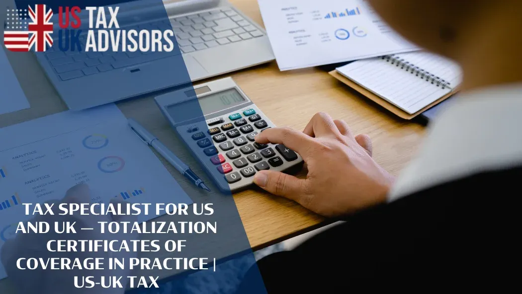 Tax Specialist for US and UK — Totalization Certificates of Coverage in Practice |