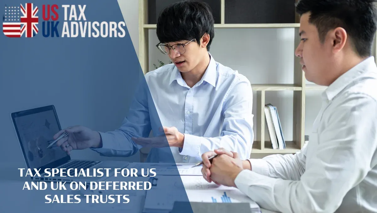 Tax Specialist for US and UK on Deferred Sales Trusts |