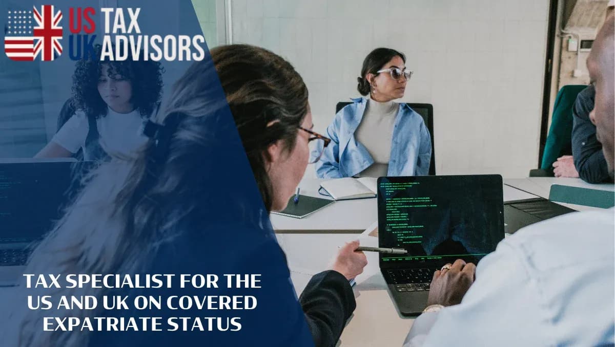 Tax Specialist for US and UK on Covered Expatriate Status |