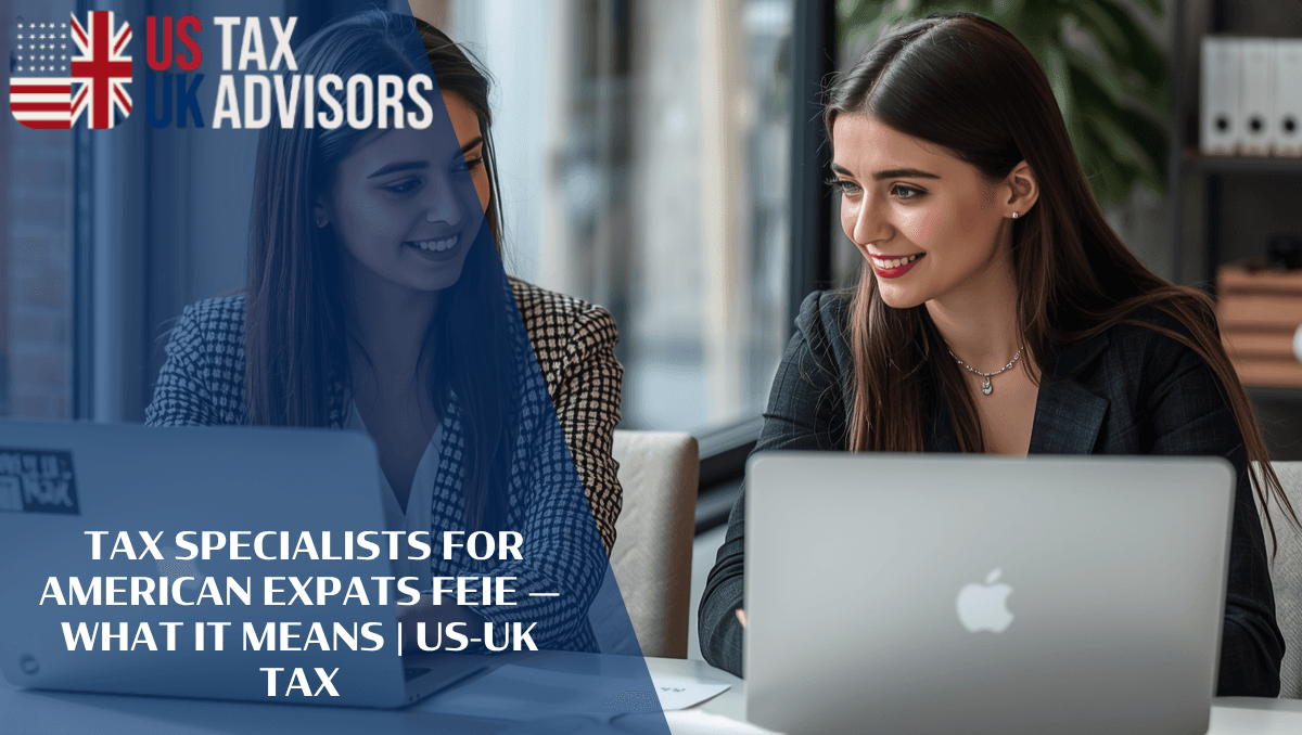 Tax Specialists for American Expats FEIE — What It Means |