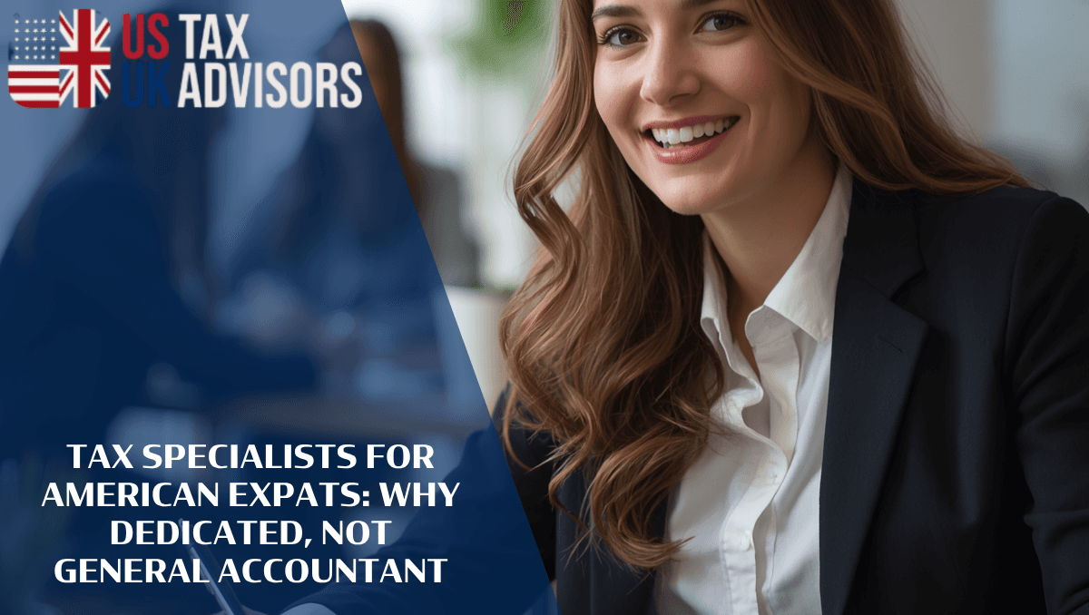 Tax Specialists for American Expats: Why Dedicated, Not General Accountant |
