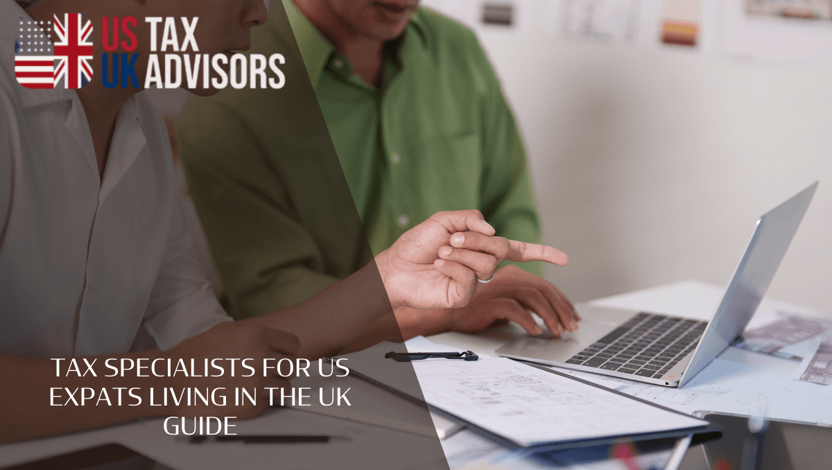 Tax Specialists for US Expats Living in the UK Guide