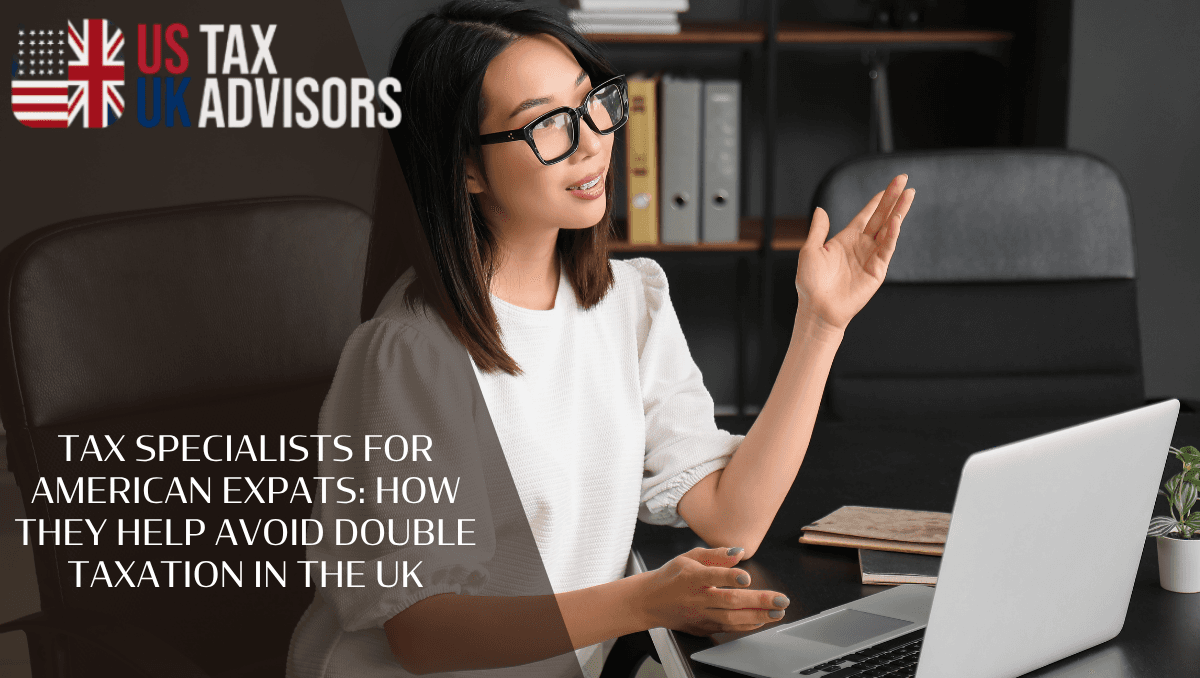 Tax specialists for American Expats: How they help avoid double taxation in the UK