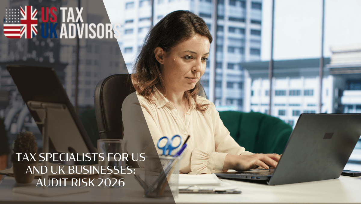 Tax specialists for US and UK businesses: audit risk 2026