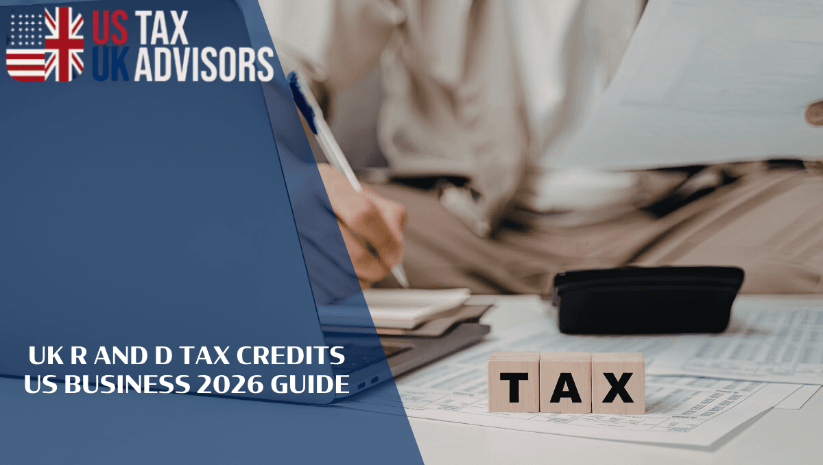UK R And D Tax Credits US Business 2026 Guide