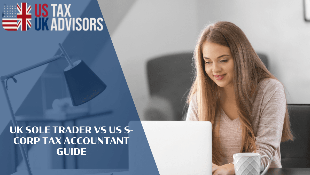 UK Sole Trader vs US S-Corp Tax Accountant Guide |