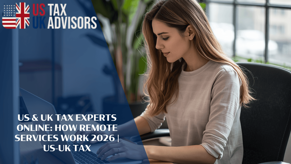 US-UK Tax Professionals Online: How Remote Services Operate in 2026 | US-UK Tax