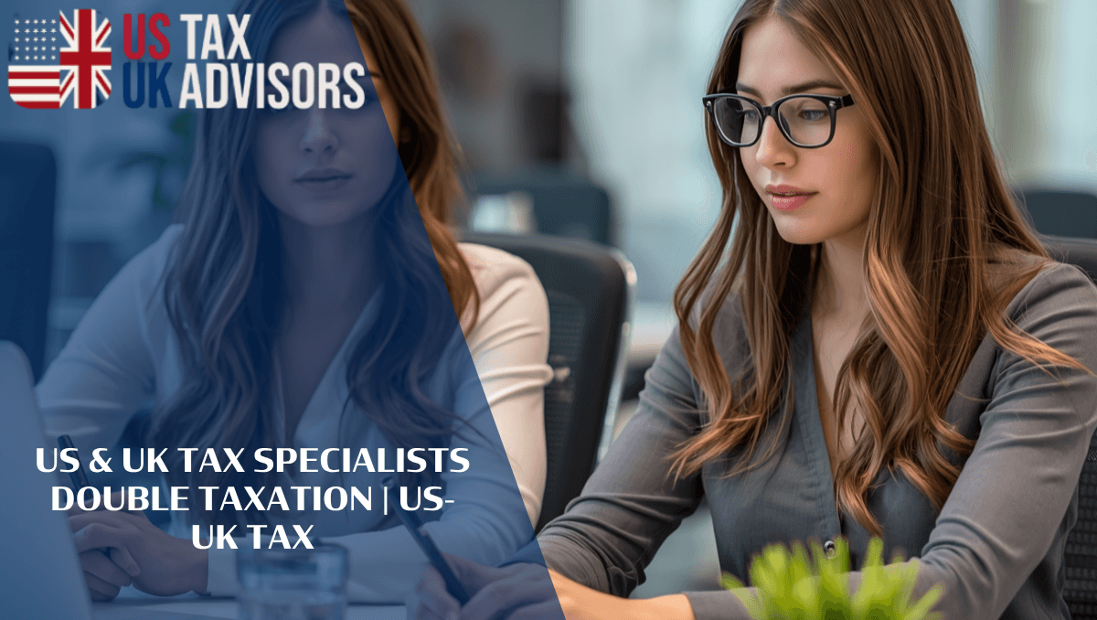 US & UK Tax Specialists Double Taxation |