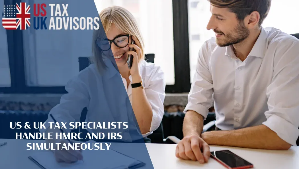 US & UK Tax Specialists Handle HMRC and IRS Simultaneously |