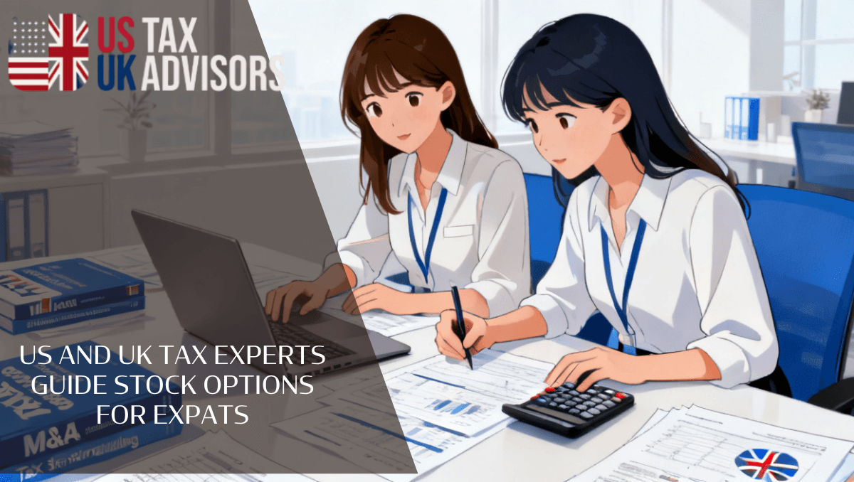 US And UK Tax Experts Guide Stock Options For Expats