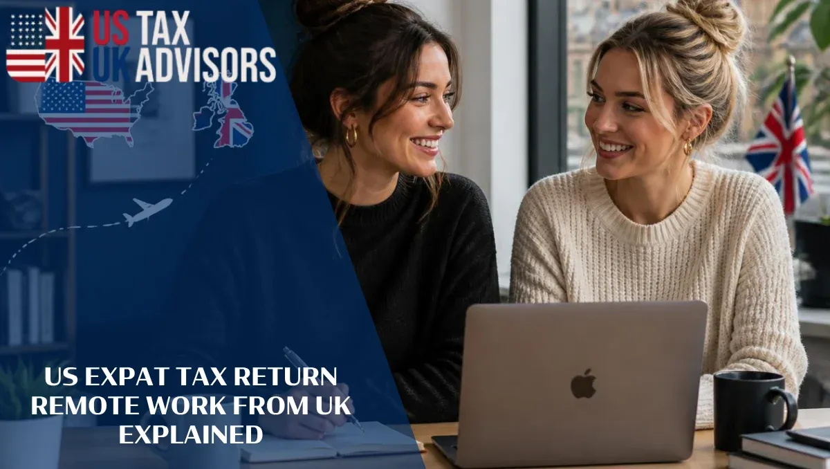 US Expat Tax Return Remote Work From UK Explained |