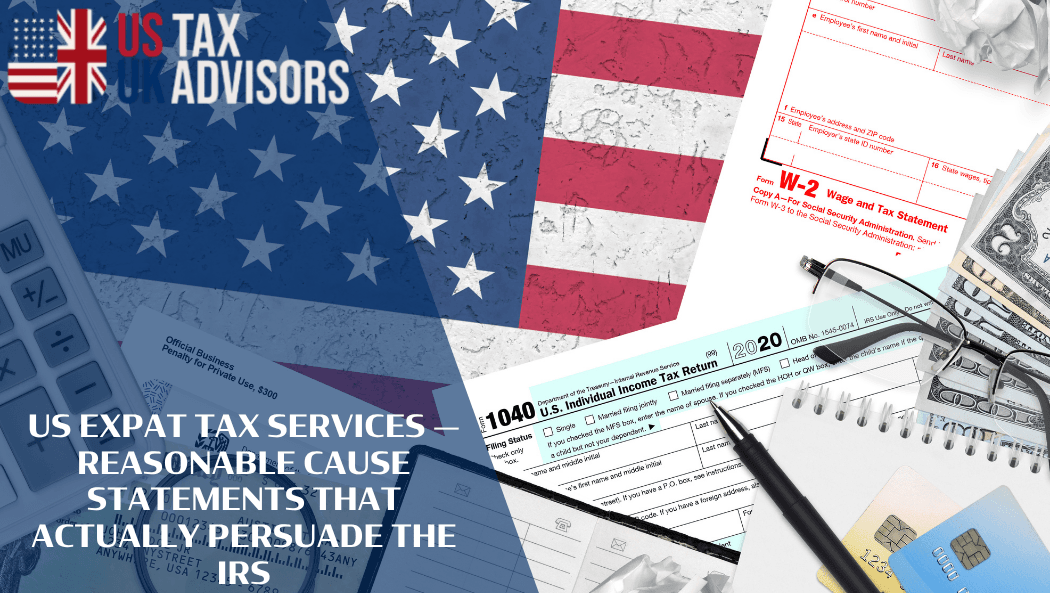 US Expat Tax Services — Reasonable Cause Statements That Actually Persuade the IRS | US-UK Tax