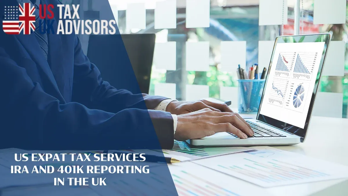 US Expat Tax Services IRA and 401k Reporting in the UK |