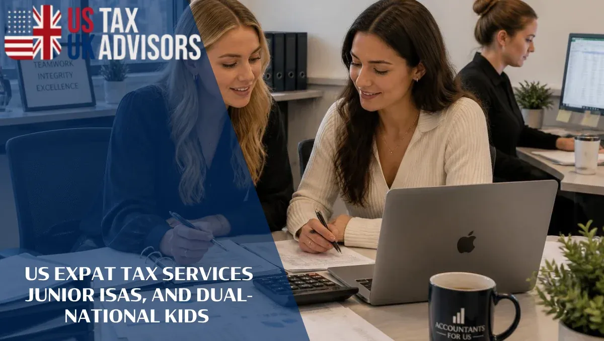 US Expat Tax Services Junior ISAs and Dual-National Kids |