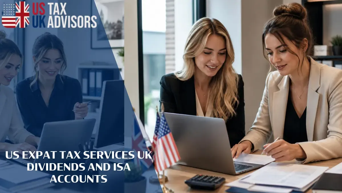 US Expat Tax Services UK Dividends and ISA Accounts |