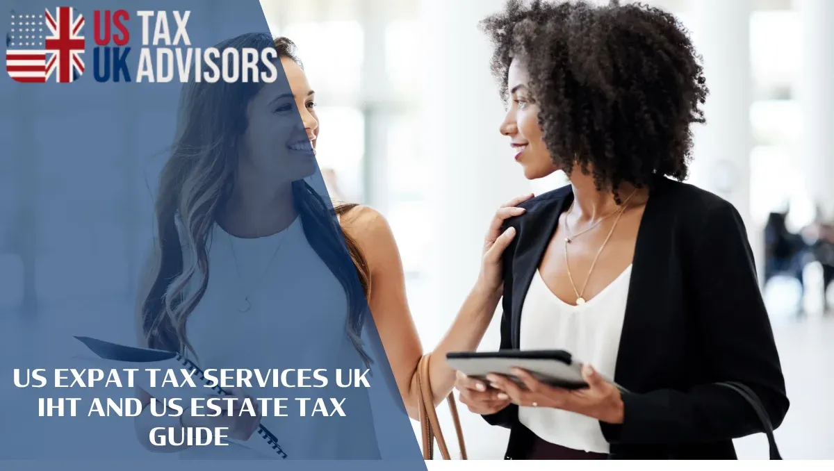 US Expat Tax Services UK IHT and US Estate Tax Guide |