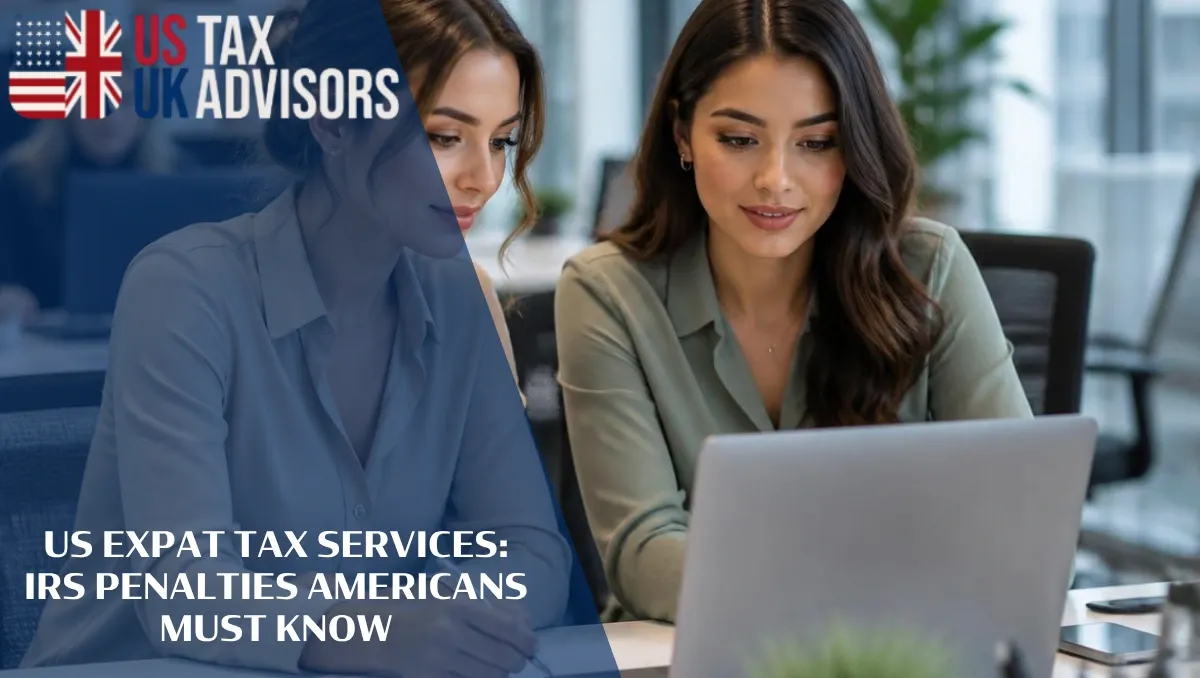 US Expat Tax Services IRS Penalties Americans Must Know |