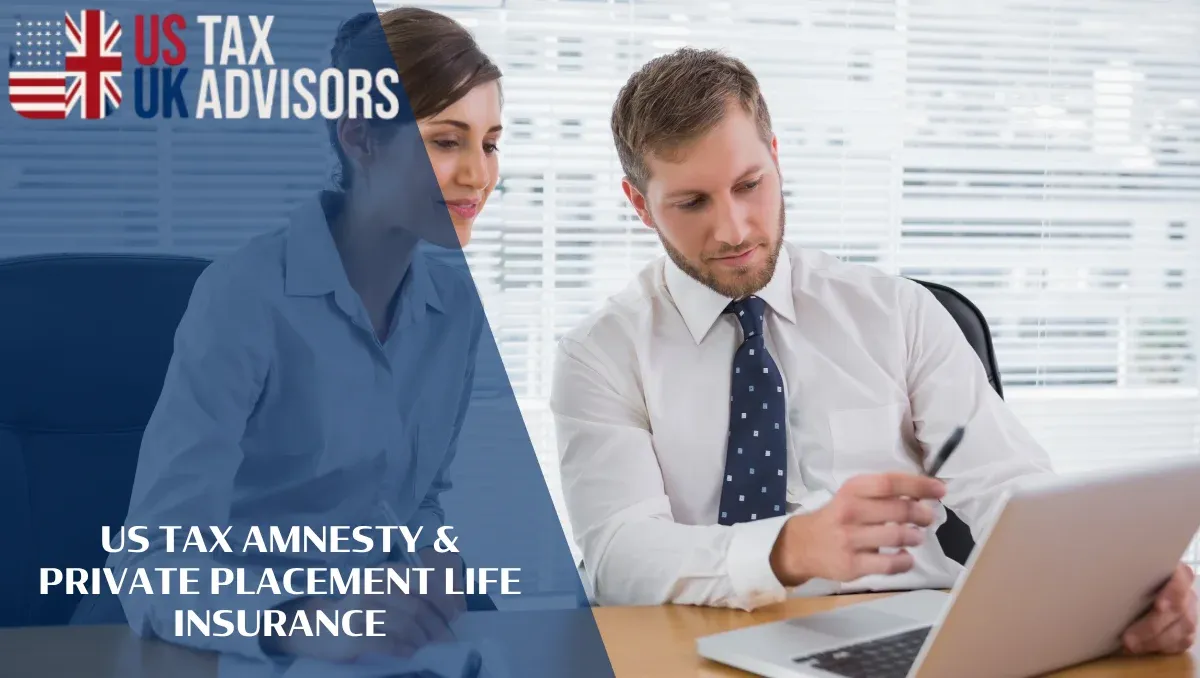 US Tax Amnesty & Private Placement Life Insurance |