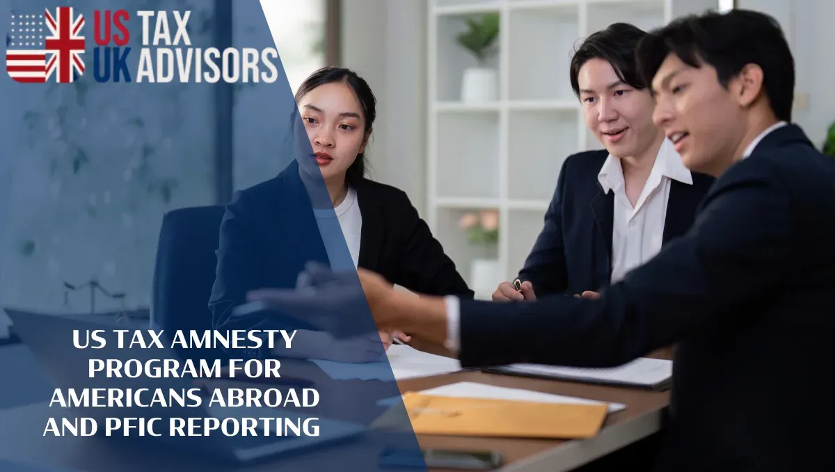 US Tax Amnesty Program for Americans Abroad and PFIC Reporting |