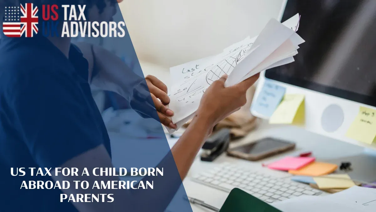 US Tax for a Child Born Abroad to American Parents |