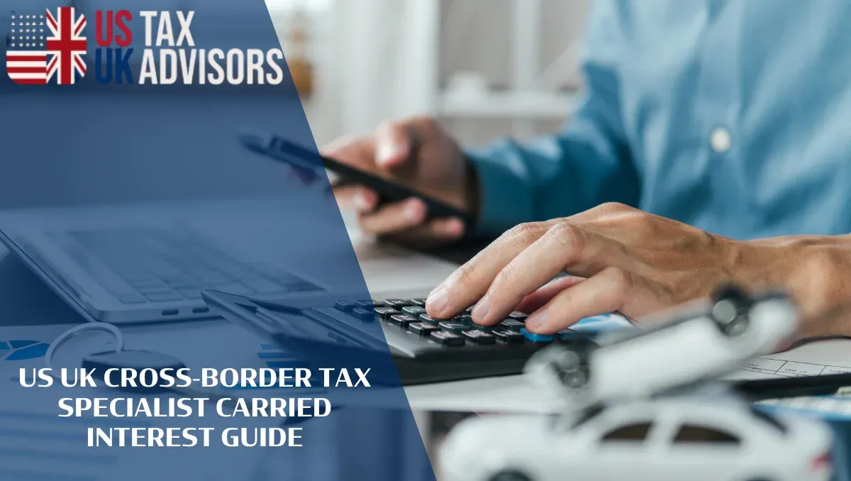 US UK Cross-Border Tax Specialist Carried Interest Guide |