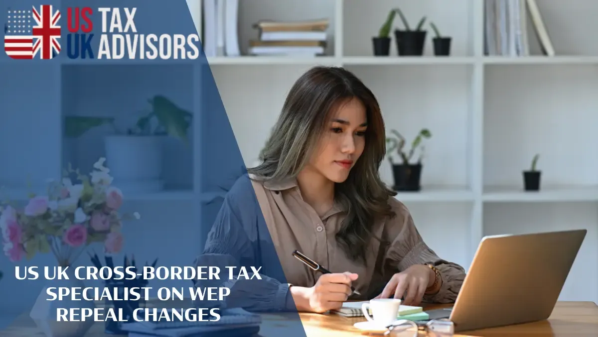 US UK Cross-Border Tax Specialist on WEP Repeal Changes
