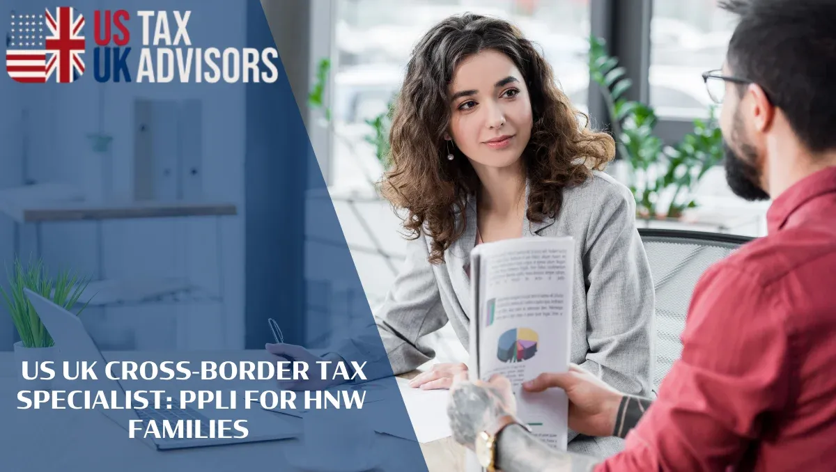 US UK Cross-Border Tax Specialist: PPLI for HNW Families |