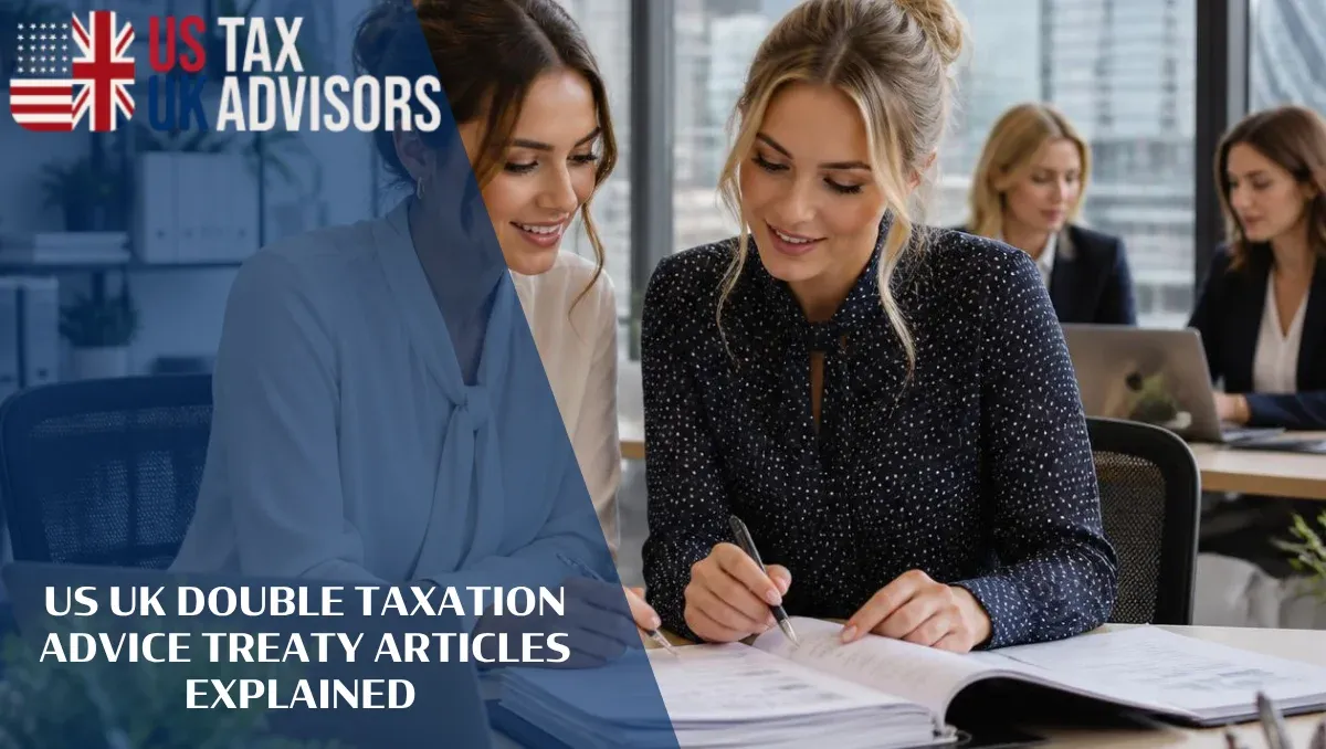 US UK Double Taxation Advice Treaty Articles Explained |
