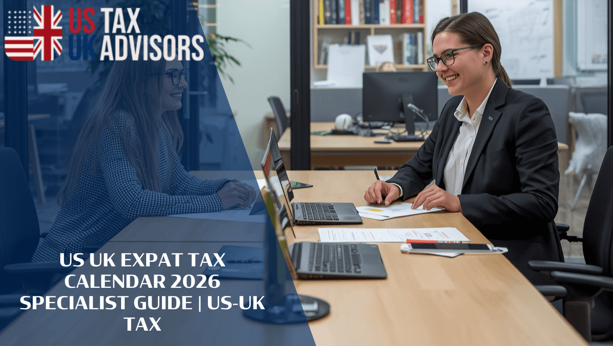 US UK Expat Tax Calendar 2026 Specialist Guide |