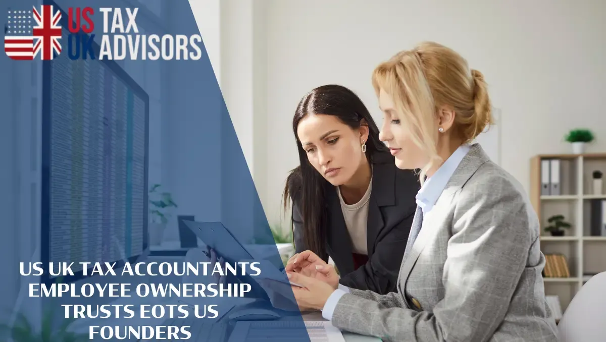 US UK Tax Accountants Employee Ownership Trusts EOTs US Founders | US-UK Tax
