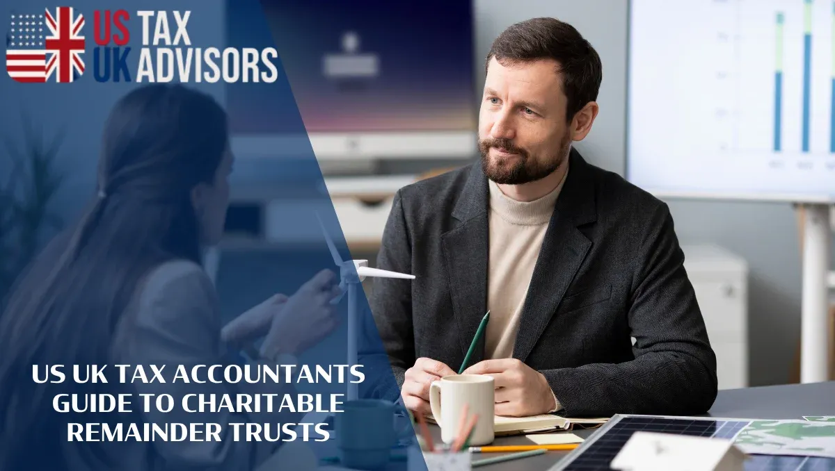 US UK Tax Accountants Guide to Charitable Remainder Trusts |