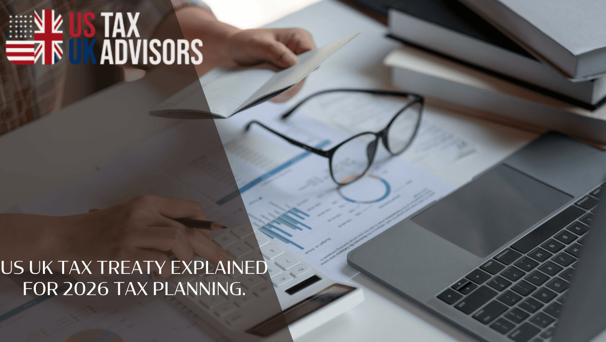 US UK tax treaty explained for 2026 tax planning.