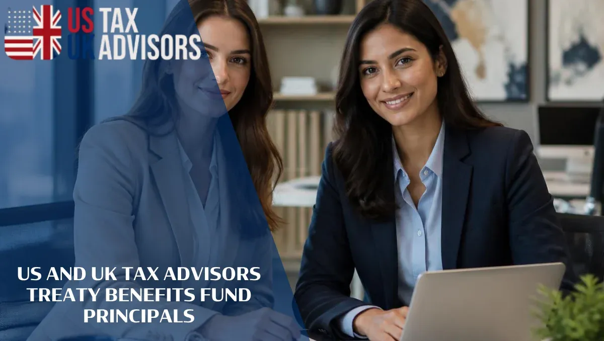 US and UK Tax Advisors Treaty Benefits Fund Principals |