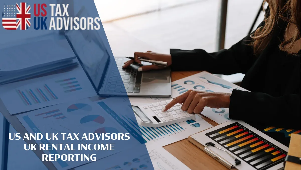 US and UK Tax Advisors UK Rental Income Reporting |