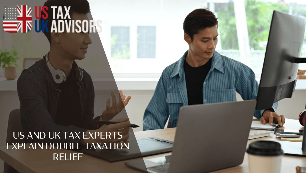 US and UK Tax Experts Explain Double Taxation Relief
