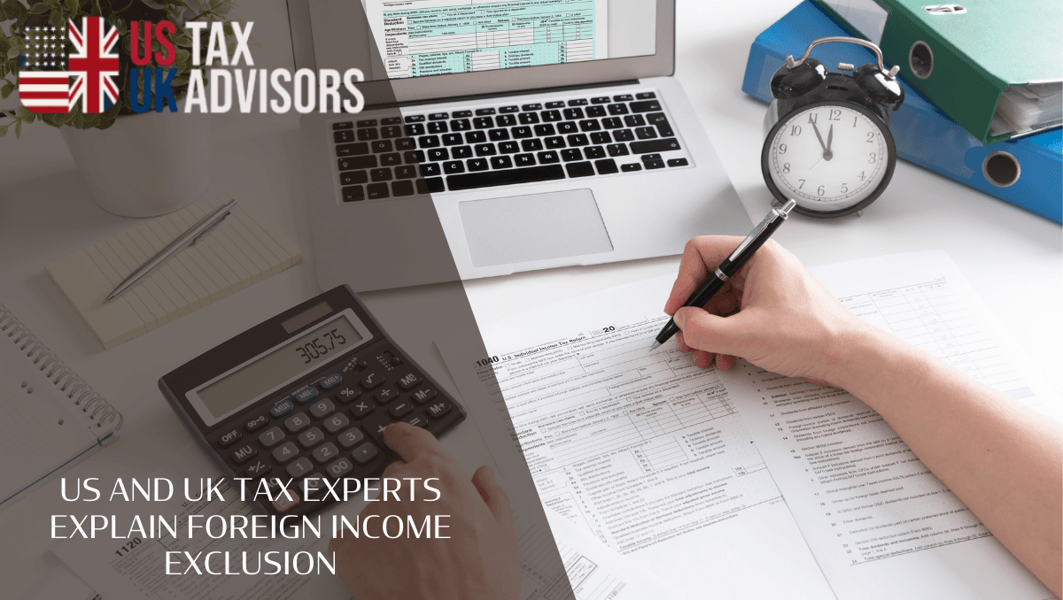 US and UK tax experts explain foreign income exclusion