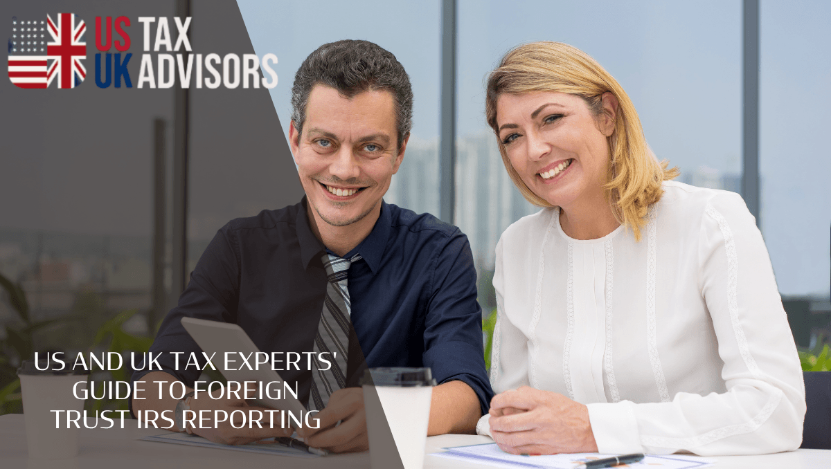US and UK tax experts' guide to foreign trust IRS reporting