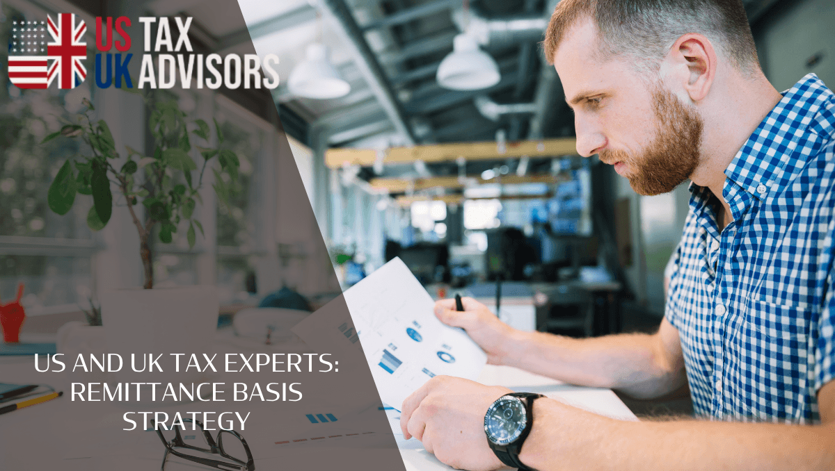 US and UK tax experts: remittance basis strategy